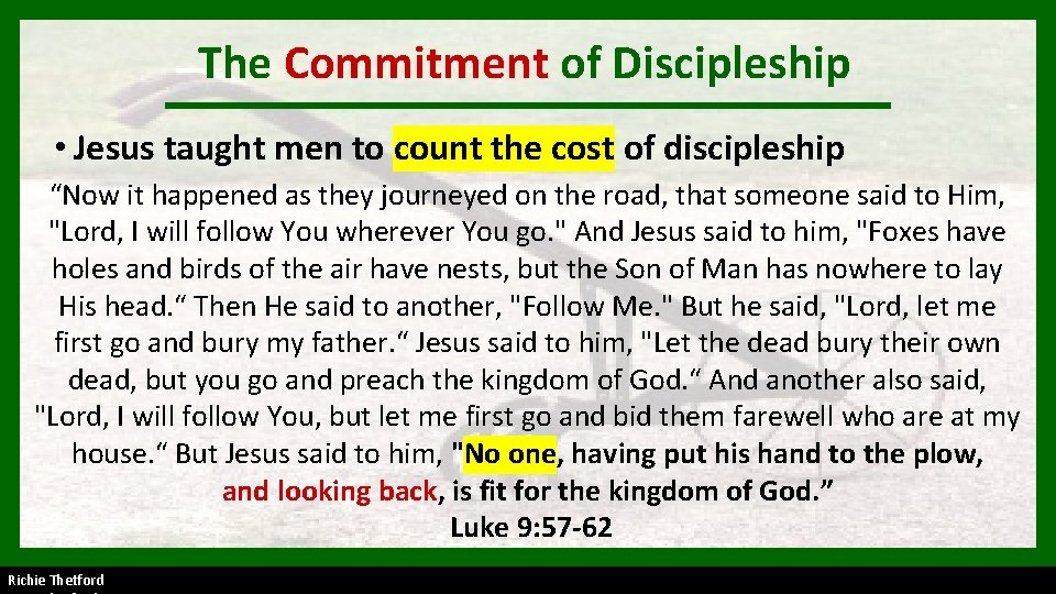 The Commitment of Discipleship • Jesus taught men to count the cost of discipleship