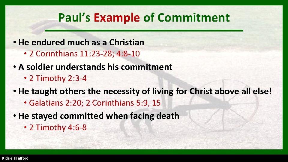 Paul’s Example of Commitment • He endured much as a Christian • 2 Corinthians