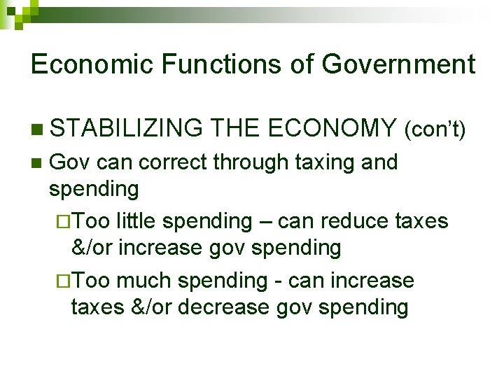 Economic Functions of Government n STABILIZING n THE ECONOMY (con’t) Gov can correct through