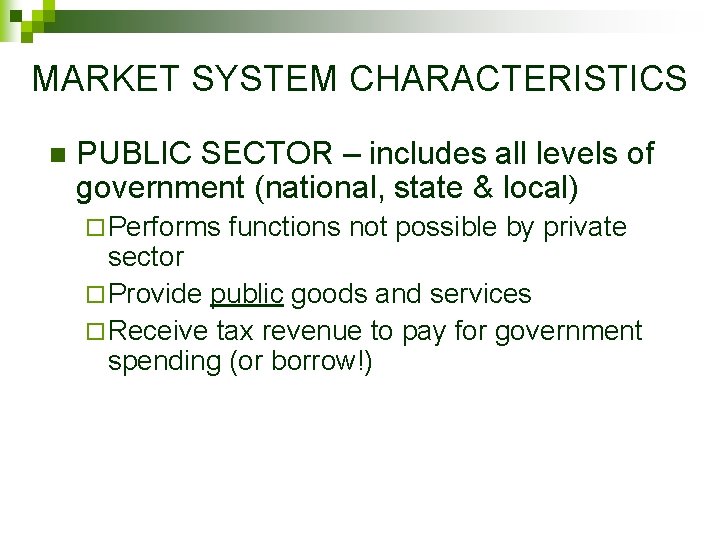 MARKET SYSTEM CHARACTERISTICS n PUBLIC SECTOR – includes all levels of government (national, state
