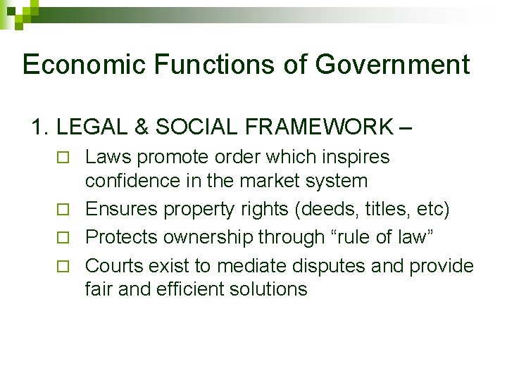 Economic Functions of Government 1. LEGAL & SOCIAL FRAMEWORK – Laws promote order which