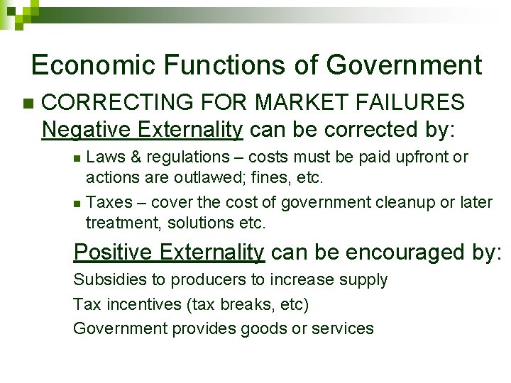 Economic Functions of Government n CORRECTING FOR MARKET FAILURES Negative Externality can be corrected