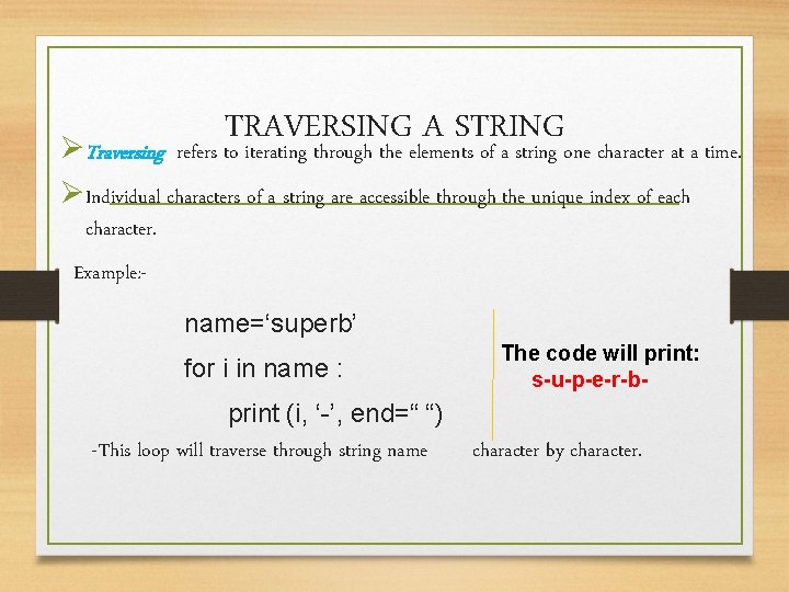 TRAVERSING A STRING ØTraversing refers to iterating through the elements of a string one TRAVERSING A STRING ØTraversing refers to iterating through the elements of a string one