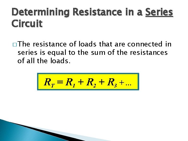 Determining Resistance in a Series Circuit � The resistance of loads that are connected Determining Resistance in a Series Circuit � The resistance of loads that are connected