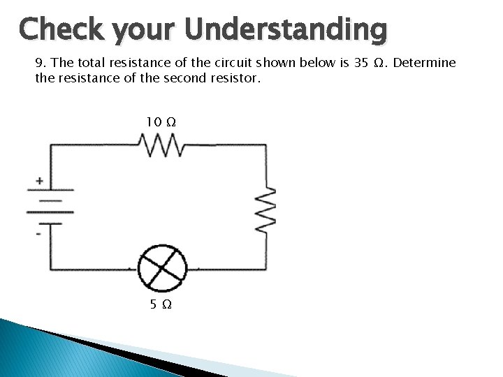 Check your Understanding 9. The total resistance of the circuit shown below is 35 Check your Understanding 9. The total resistance of the circuit shown below is 35