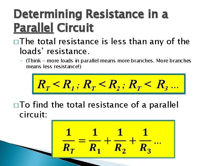 Determining Resistance in a Parallel Circuit � The total resistance is less than any Determining Resistance in a Parallel Circuit � The total resistance is less than any