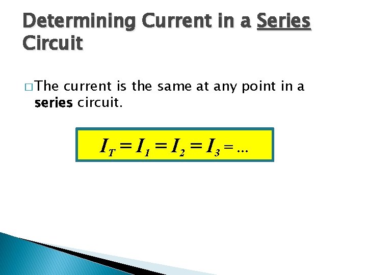 Determining Current in a Series Circuit � The current is the same at any Determining Current in a Series Circuit � The current is the same at any