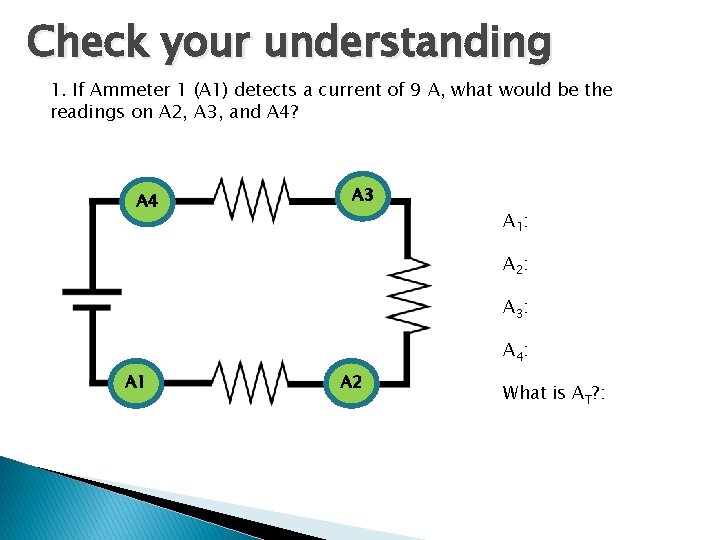Check your understanding 1. If Ammeter 1 (A 1) detects a current of 9 Check your understanding 1. If Ammeter 1 (A 1) detects a current of 9