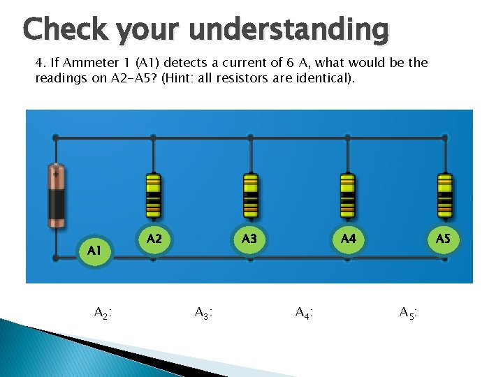 Check your understanding 4. If Ammeter 1 (A 1) detects a current of 6 Check your understanding 4. If Ammeter 1 (A 1) detects a current of 6