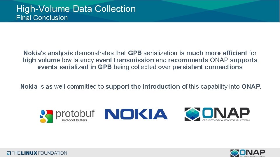 High-Volume Data Collection Final Conclusion Nokia's analysis demonstrates that GPB serialization is much more