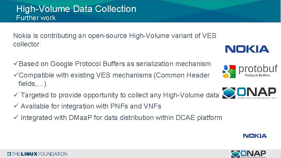 High-Volume Data Collection Further work Nokia is contributing an open-source High-Volume variant of VES