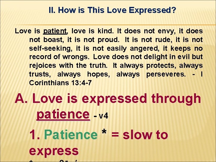 II. How is This Love Expressed? Love is patient, love is kind. It does