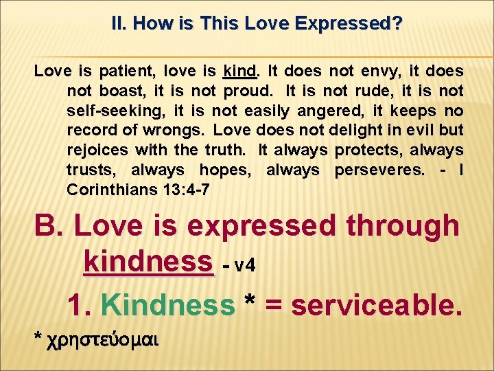 II. How is This Love Expressed? Love is patient, love is kind. It does