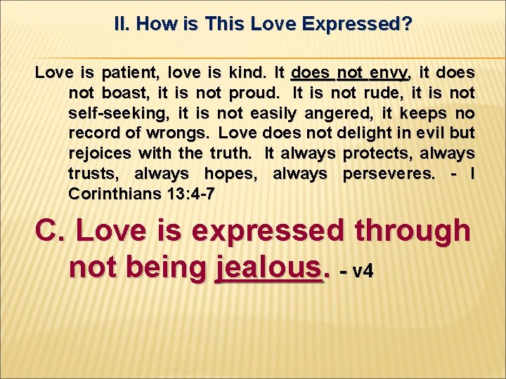 II. How is This Love Expressed? Love is patient, love is kind. It does