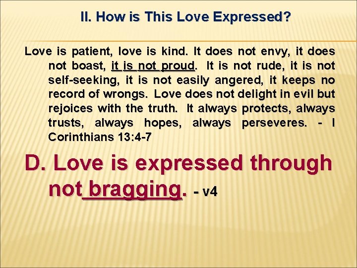 II. How is This Love Expressed? Love is patient, love is kind. It does