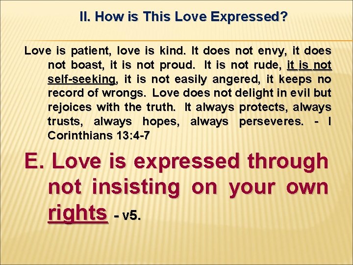 II. How is This Love Expressed? Love is patient, love is kind. It does