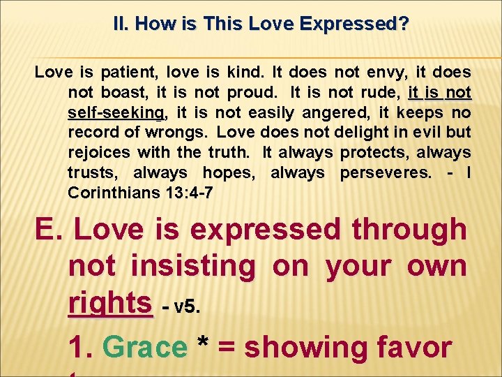 II. How is This Love Expressed? Love is patient, love is kind. It does