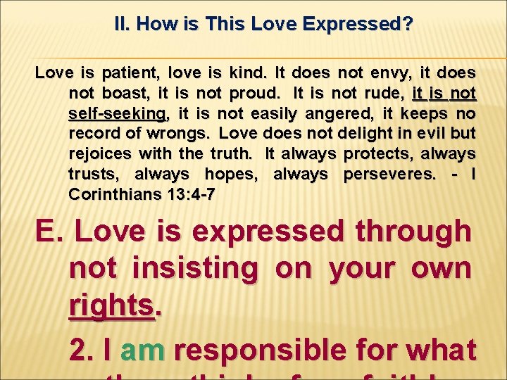 II. How is This Love Expressed? Love is patient, love is kind. It does