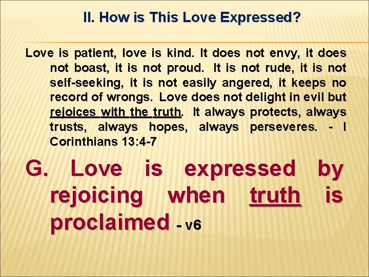 II. How is This Love Expressed? Love is patient, love is kind. It does