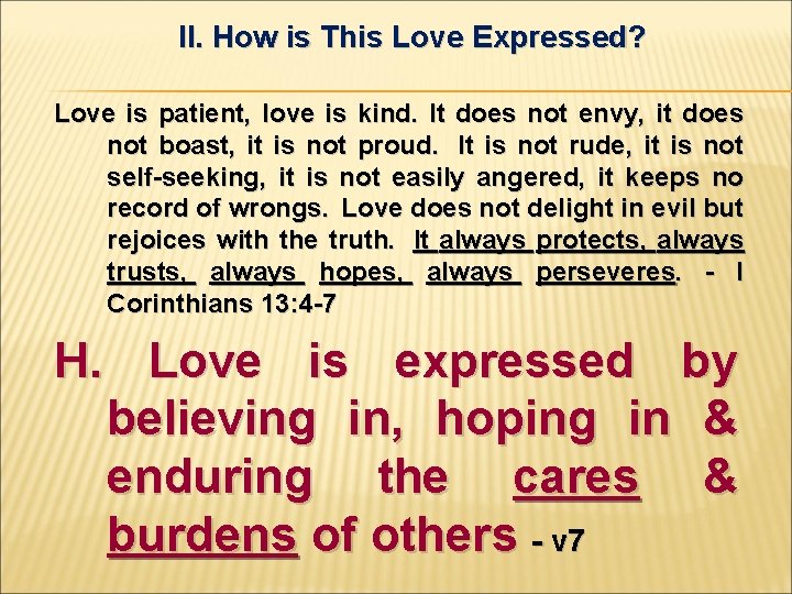 II. How is This Love Expressed? Love is patient, love is kind. It does