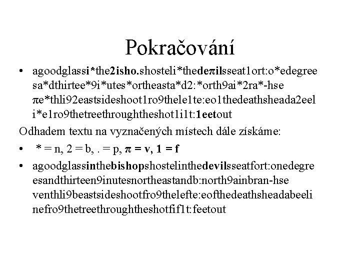 Pokračování • agoodglassi*the 2 isho. shosteli*thedeπilsseat 1 ort: o*edegree sa*dthirtee*9 i*utes*ortheasta*d 2: *orth 9