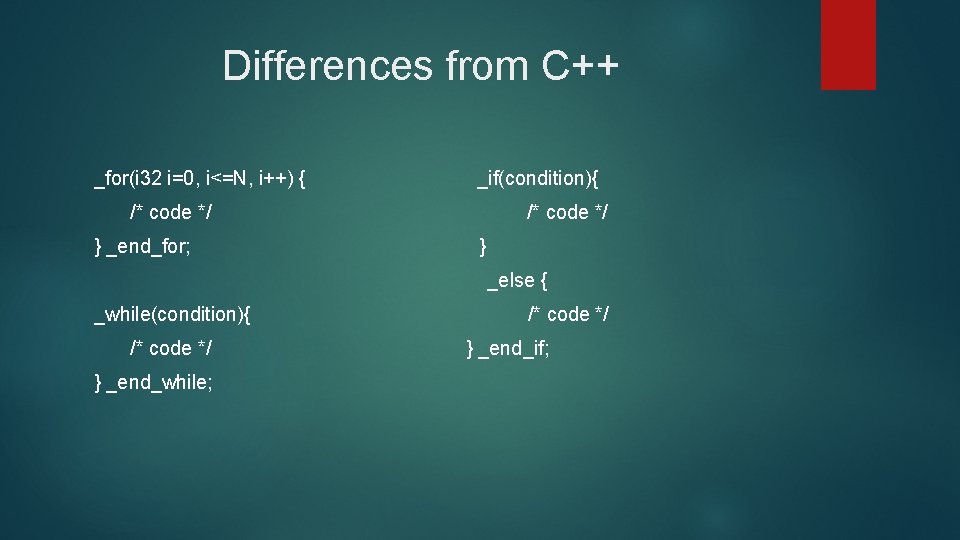 Differences from C++ _for(i 32 i=0, i<=N, i++) { _if(condition){ /* code */ }