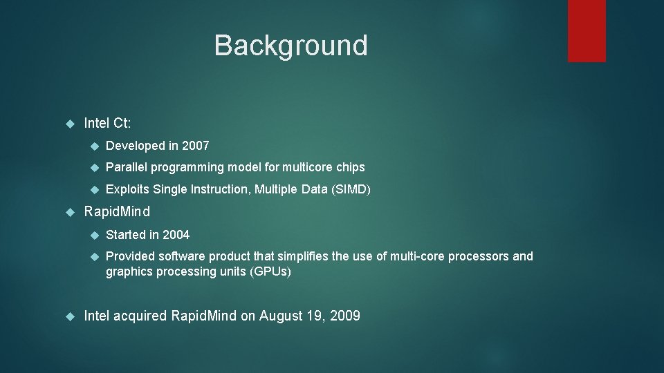 Background Intel Ct: Developed in 2007 Parallel programming model for multicore chips Exploits Single