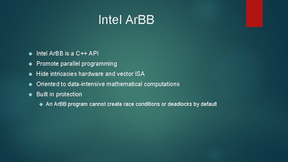 Intel Ar. BB is a C++ API Promote parallel programming Hide intricacies hardware and