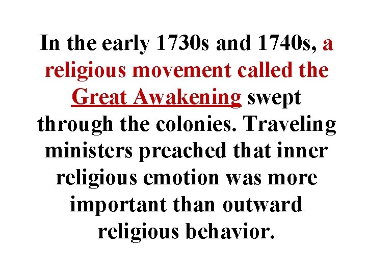 In the early 1730 s and 1740 s, a religious movement called the Great