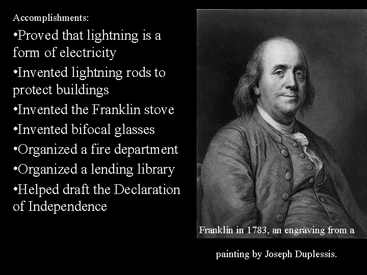 Accomplishments: • Proved that lightning is a form of electricity • Invented lightning rods