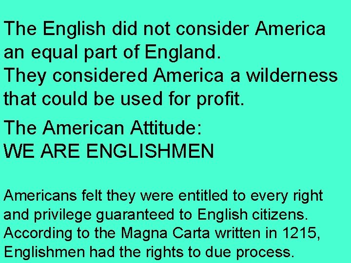 The English did not consider America an equal part of England. They considered America