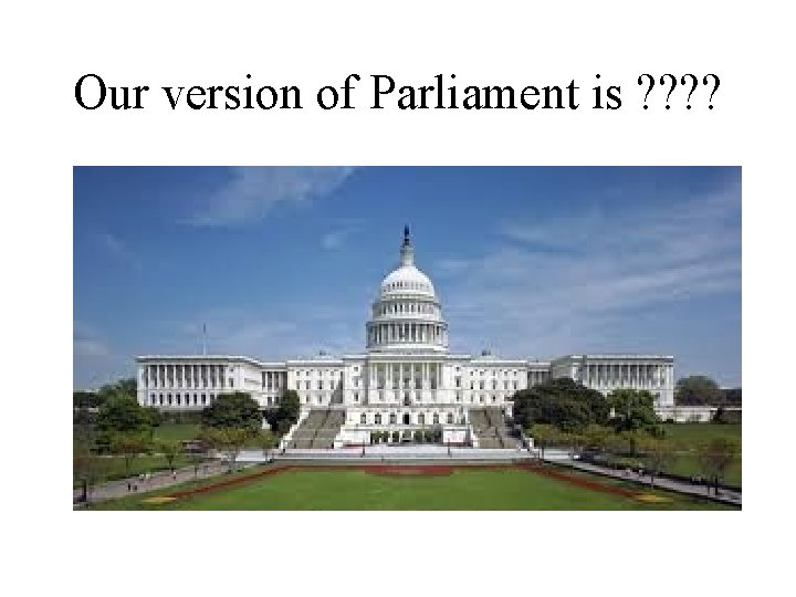 Our version of Parliament is ? ? 