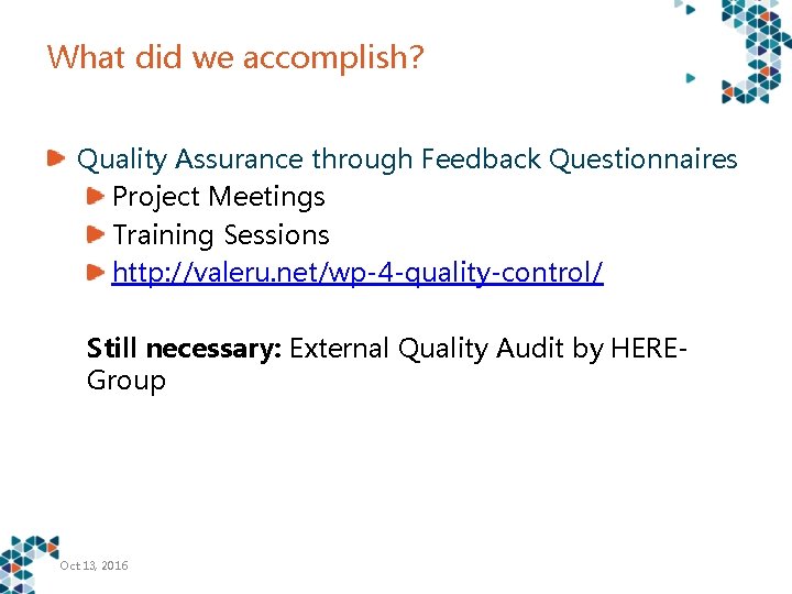 What did we accomplish? Quality Assurance through Feedback Questionnaires Project Meetings Training Sessions http: