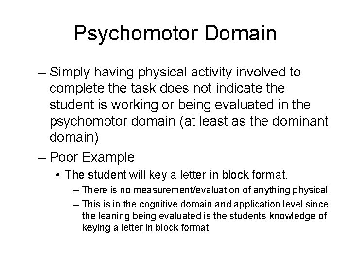 Psychomotor Domain – Simply having physical activity involved to complete the task does not