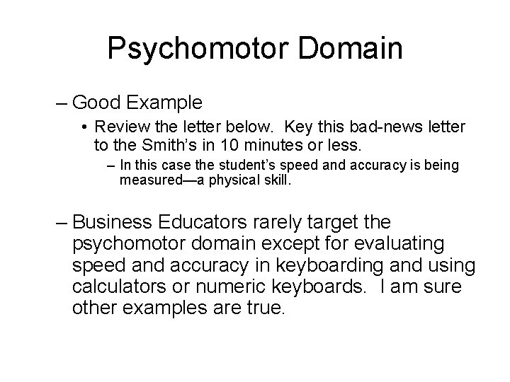 Psychomotor Domain – Good Example • Review the letter below. Key this bad-news letter