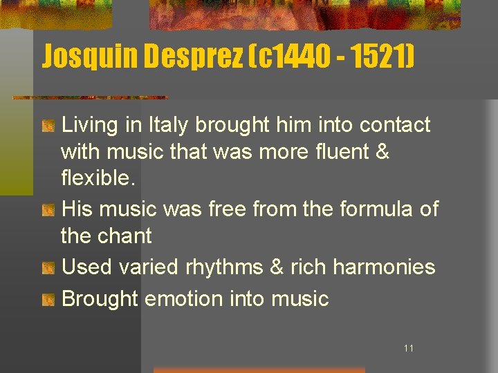 Josquin Desprez (c 1440 - 1521) Living in Italy brought him into contact with