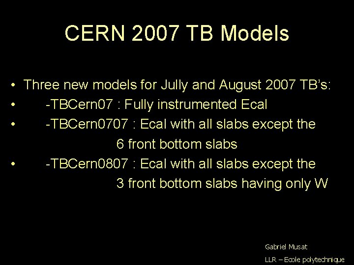 CERN 2007 TB Models • Three new models for Jully and August 2007 TB’s: