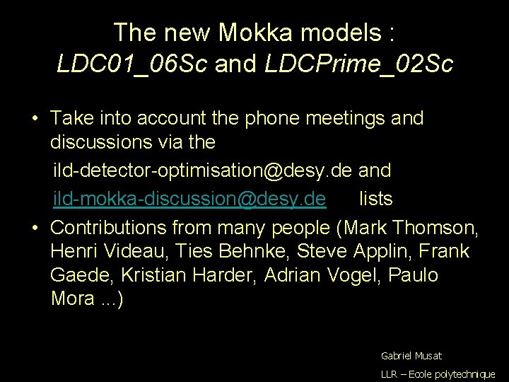 The new Mokka models : LDC 01_06 Sc and LDCPrime_02 Sc • Take into