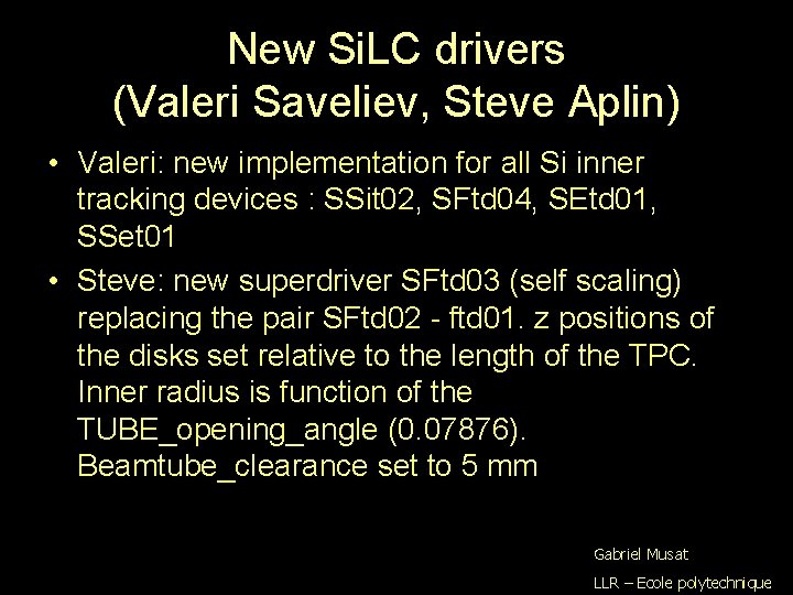 New Si. LC drivers (Valeri Saveliev, Steve Aplin) • Valeri: new implementation for all