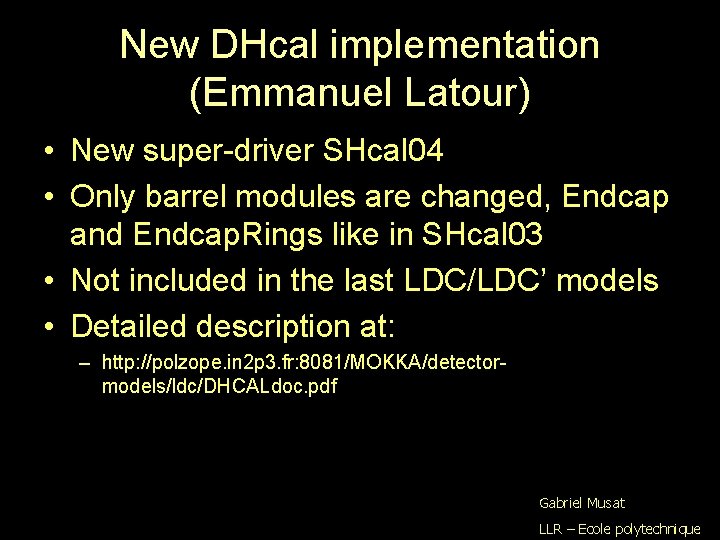 New DHcal implementation (Emmanuel Latour) • New super-driver SHcal 04 • Only barrel modules