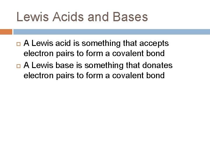 Lewis Acids and Bases A Lewis acid is something that accepts electron pairs to