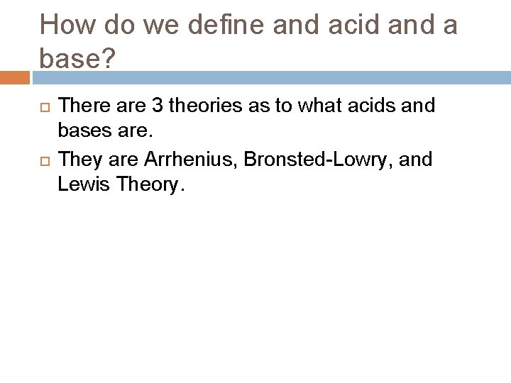 How do we define and acid and a base? There are 3 theories as