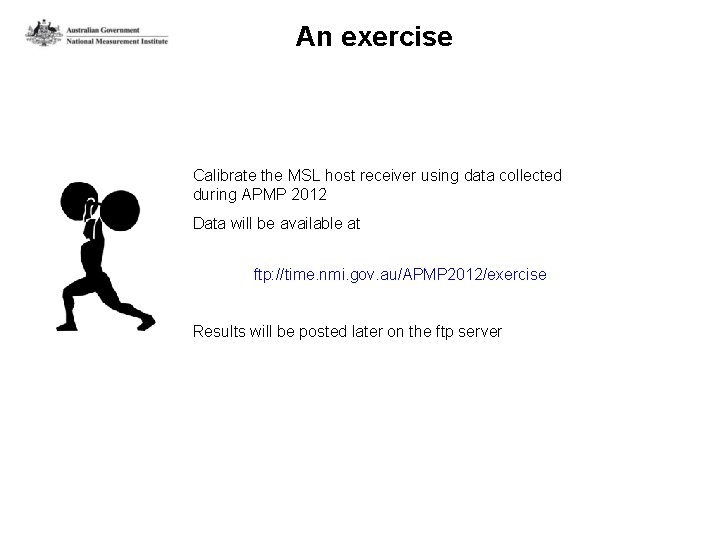 An exercise Calibrate the MSL host receiver using data collected during APMP 2012 Data
