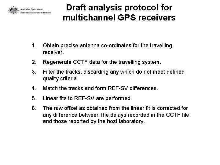 Draft analysis protocol for multichannel GPS receivers 1. Obtain precise antenna co-ordinates for the