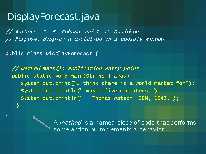 Display. Forecast. java // Authors: J. P. Cohoon and J. W. Davidson // Purpose:
