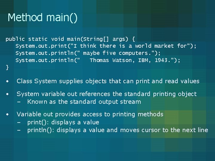 Method main() public static void main(String[] args) { System. out. print("I think there is