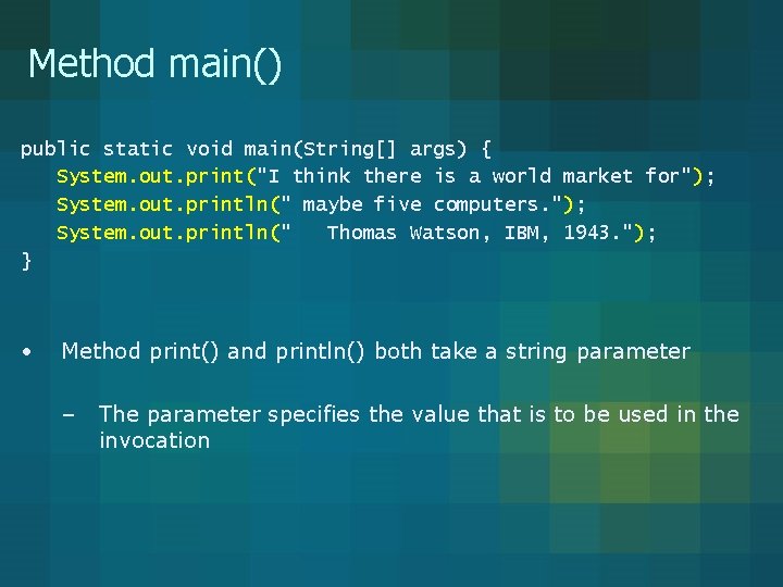 Method main() public static void main(String[] args) { System. out. print("I think there is