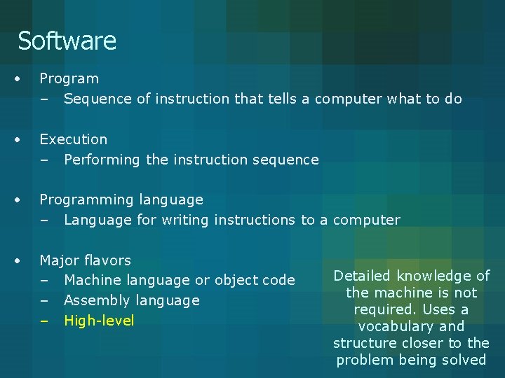 Software • Program – Sequence of instruction that tells a computer what to do
