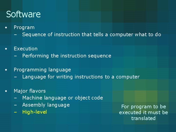 Software • Program – Sequence of instruction that tells a computer what to do