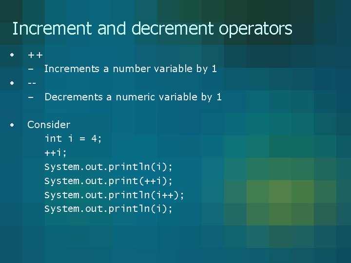Increment and decrement operators • • • ++ – Increments a number variable by